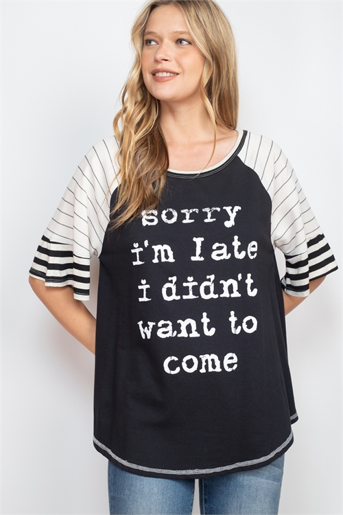 C54-A-1-T3670 BLACK IVORY "SORRY I'M LATE I DIDN'T WANT TO COME" PRINT TOP 2-2-2