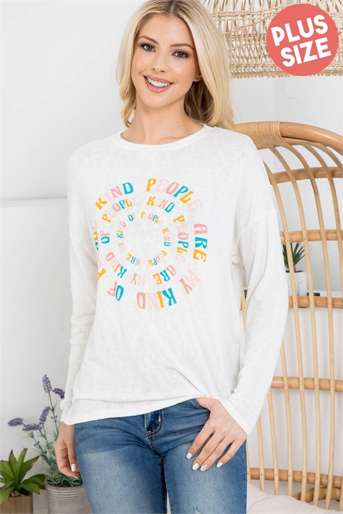 C56-B-2-T1377-6X WHITE "KIND PEOPLE ARE MY KIND OF PEOPLE" PRINT ROUND NECKLINE LONG SLEEVE PLUS SIZE TOP 3-2-1 (NOW $ 3.25 ONLY!)