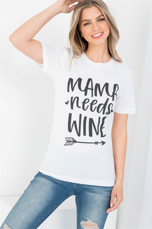 S11-13-4-TS1006OWH WHITE "MAMA NEEDS WINE" GRAPHIC TEE TOP 1-2-2-1