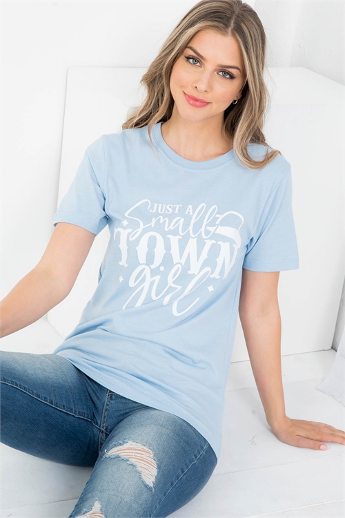 S10-3-4-TS1009BB BABY BLUE "JUST A SMALL TOWN GIRL" GRAPHIC TEE TOP 1-2-2-1