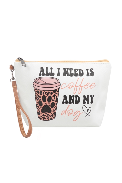 S22-2-2-HDG3930-8 - ALL I NEED IS COFFE AND MY DOG PRINT COSMETIC POUCH BAG W/ WRISTLET/6PCS