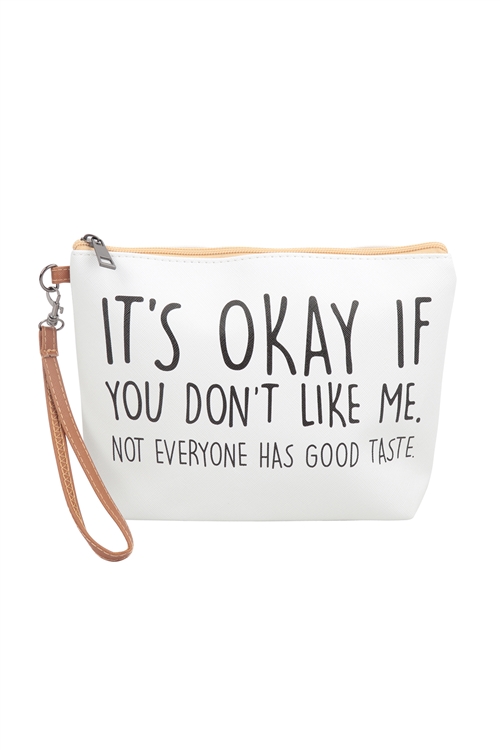 S2-5-3-HDG3930-9 - IT'S OKAY IF YOU DON'T LIK ME PRINT COSMETIC POUCH BAG W/ WRISTLET/6PCS