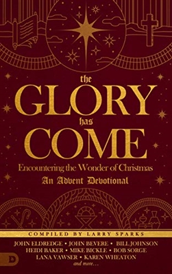 The Glory Has Come: Encountering the Wonder of Christmas [An Advent Devotional] - Joshua Mills and others (Hardcover Book)