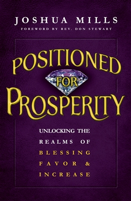 Positioned for Prosperity: Blessing, Favor & Increase - Joshua Mills (Book)