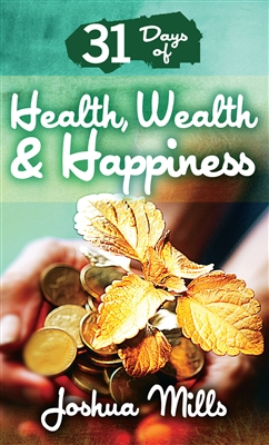 31 Days of Health, Wealth & Happiness - Joshua Mills (Book)
