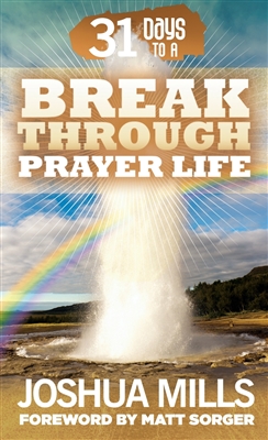 31 Days To A Breakthrough Prayer Life - Joshua Mills (Book)