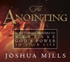 The Anointing: Scriptures & Prayers to Release God's Power in Your Life - Joshua Mills (Book)