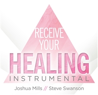 Receive Your Healing Instrumental - Joshua Mills (CD)