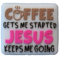 Coffee Gets Me Started, Jesus Keeps me Going Silicone Focal Bead