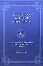 Buddhahood Without Meditation by Dudjom Lingpa