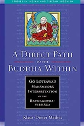 A Direct Path to the Buddha Within: Go Lotsawa's Mahamudra Interpretation of the Ratnagotravibhaga by Klaus-Dieter Mathes