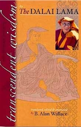 Transcendent Wisdom by His Holiness The Dalai Lama, translated by B. Alan Wallace