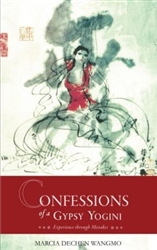 Confessions of a Gypsy Yogini: Experience through Mistakes by Marcia Dechen Wangmo