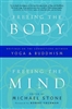 Freeing the Body, Freeing the Mind: Writings on the Connections between Yoga and Buddhism edited by Michael Stone
