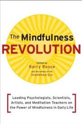 The Mindfulness Revolution edited by Barry Boyce and the editors of Shambhala Sun