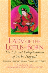 Lady of the Lotus-Born, The Life of Yeshe Tsogyal by Gyalwa Changchub and Namkhai Nyingpo