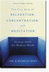Fine Arts of Relaxation, Concentration and Meditation, by Joel and Michelle Levey