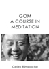 GOM A Course in Meditation, by Gelek Rimpoche