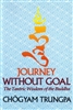 Journey Without Goal, by Chogyam Trungpa