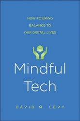 Mindful Tech, by David Levy