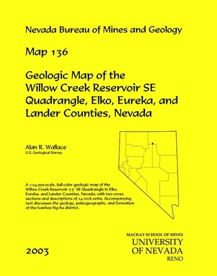 Geologic map of the Willow Creek Reservoir SE quadrangle, Elko, Eureka, and Lander counties, Nevada MAP AND TEXT