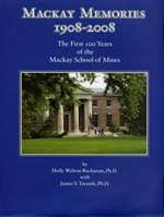 Mackay memories 1908-2008: The first 100 years of the Mackay School of Mines BOOK