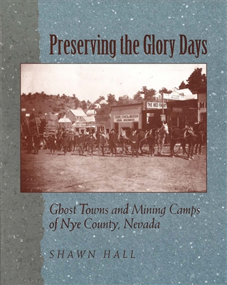Preserving the glory days: Ghost towns and mining camps of Nye county, Nevada