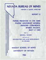Papers presented at the AIME Pacific Southwest Mineral Industry Conference, Sparks, Nevada, May 5-7, 1965, part A: General session and session on exploration and mine development in Nevada