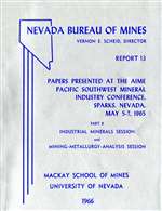 Papers presented at the AIME Pacific Southwest Mineral Industry Conference, Sparks, Nevada, May 5-7, 1965, part B: Industrial minerals session and mining-metallurgy-analysis session OUT OF PRINT