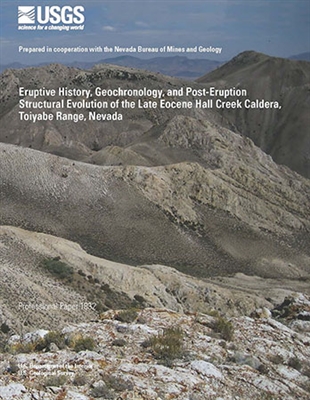 Eruptive history, geochronology, and post-eruption structural evolution of the late Eocene Hall Creek caldera, Toiyabe Range, Nevada