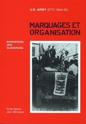 US Army (ETO 1944-45): Marquages et Organisation by Emile Becker and Jean Milmeister