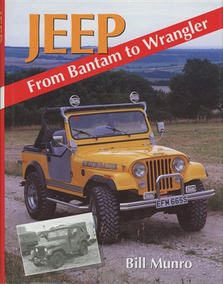 Jeep:  From Bantam to Wrangler by Bill Munro