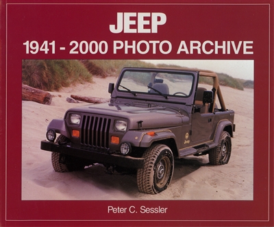Jeep 1941-2000 Photo Archive by Peter C. Sessler
