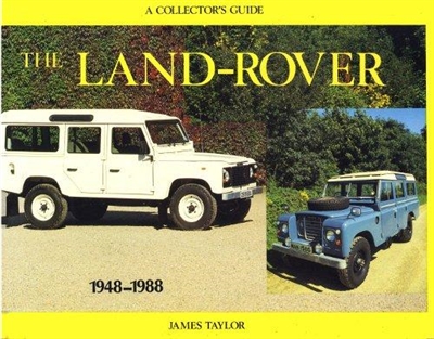 Land-Rover, A Colletor's Guide by James Taylor