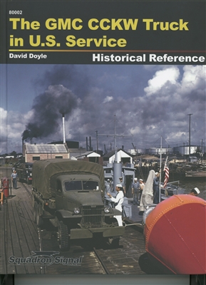 The GMC CCKW Truck in U.S. Service by David Doyle