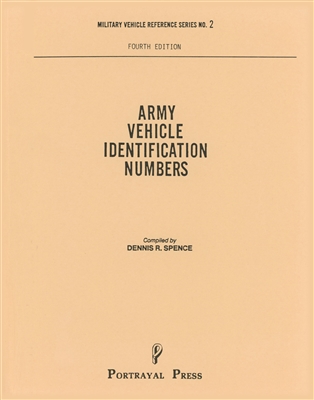 Army Vehicle Identification Numbers, 4th Edition by Dennis Spence