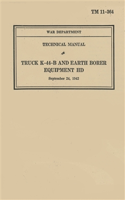 TM 11-364 Operator Manual on K44B Truck & Earth Boring Equipment.  Built on Chevrolet 1 1/2 Ton 4x4 Chassis (G506).