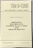 TM 9-1205 Ordnance Maintenance for Browning Machine Gun, Cal. .30, All Types and Ground Mounts