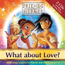 What about Love? : Bible songs inspired by Friends and Heroes Series 1