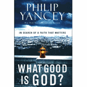 What Good Is God? In Search of a Faith That Matters - Philip Yancey: 9780446559850