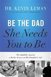 Be The Dad She Needs You To Be by Leman: 9780529123329