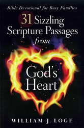 31 Sizzling Scripture Passages from God's Heart by William J. Loge: 9780578123530