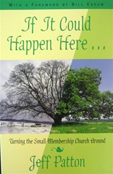 If It Could Happen Here Turning the Small Membership Church Around - Jeff Patton: 9780687030330