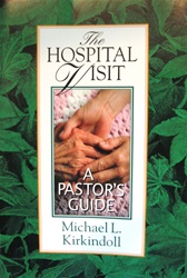 The Hospital Visit: A Pastor's Guide - Lawrence Kirkindoll: 9780687085590