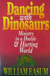 Dancing With Dinosaurs: Ministry In A Hostile and Hurting World - William Easum: 9780687316793