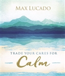 Trade Your Cares For Calm by Lucado: 9780718074890