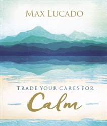Trade Your Cares For Calm by Lucado: 9780718074890