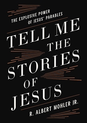 Tell Me The Stories Of Jesus by Mohler: 9780718099169