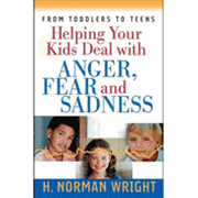 Helping Your Kids Deal with Anger, Fear, and Sadness - H. Norman Wright: 9780736913331