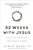 52 Weeks With Jesus by A. Stanley: 9780736965026